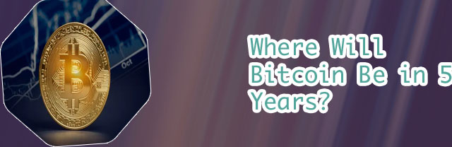 Where will bitcoin be in 5 years